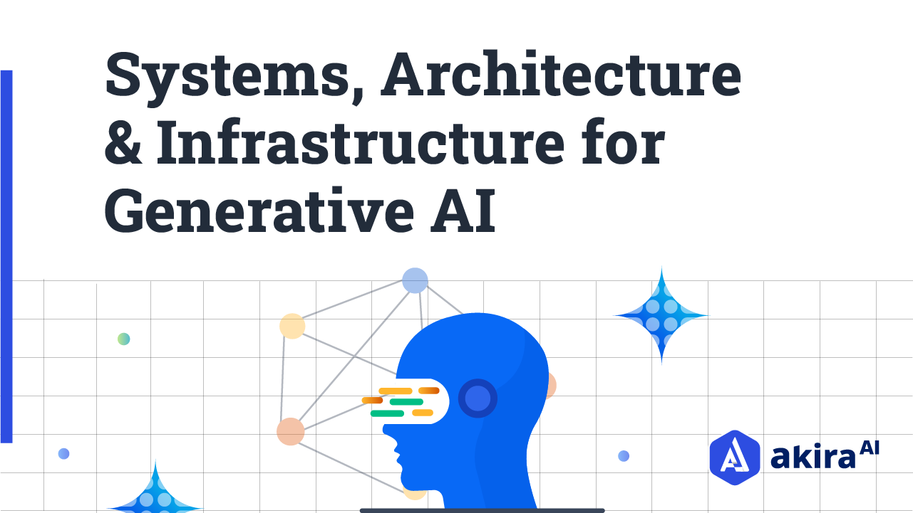 System Architecture and Infrastructure for Generative AI